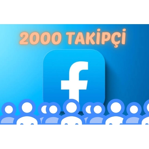  FACEBOOK 2000 TAKİPÇİ